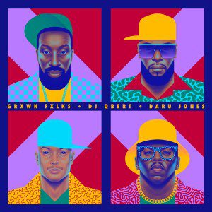 Grxwn Fxlks, DJ Qbert, Daru Jones - 