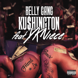Belly Gang Kushington Featuring YKNIECE - 